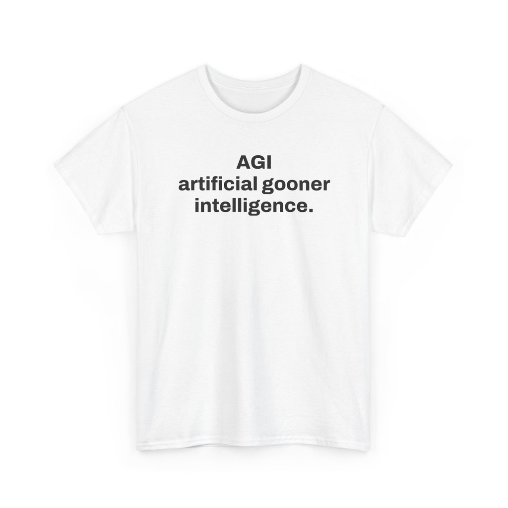 AGI Artificial Gooner Intelligence. — Tee