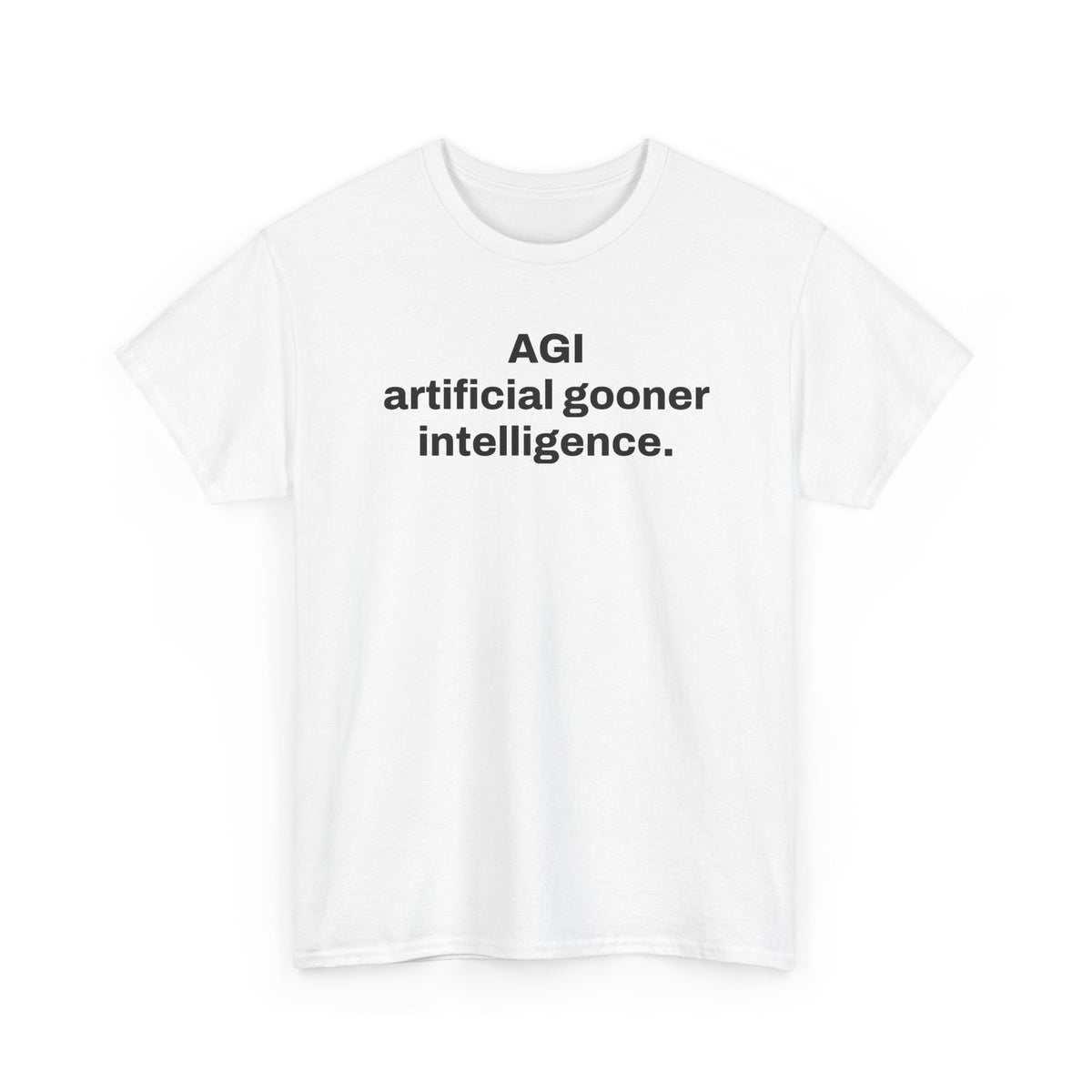 AGI Artificial Gooner Intelligence. — Tee