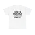 White t-shirt printed with "Ever since i was a little boy it has been my dream to be soft-launched on a beautiful woman's instagram story".