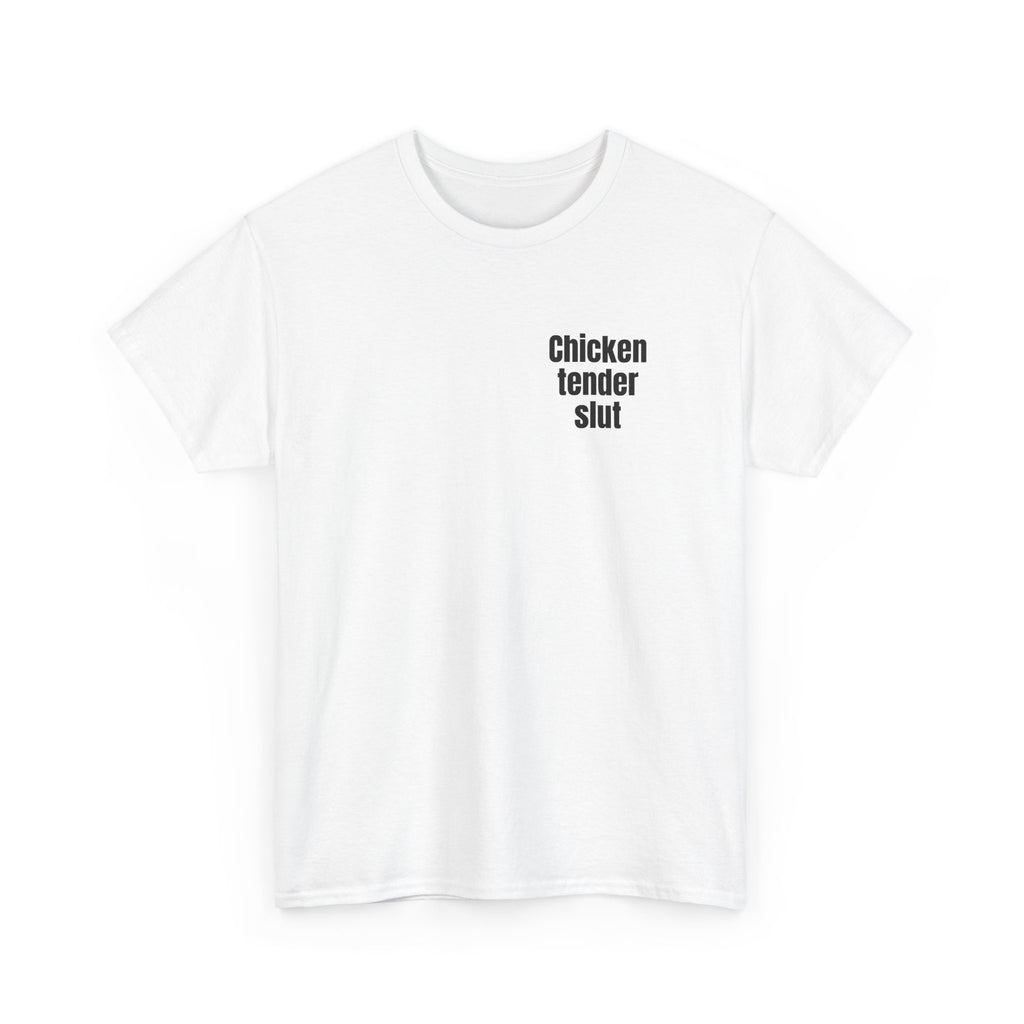 White t-shirt printed with "Chicken tender slut", shown flat from another angle.