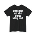 Black t-shirt, back printed with "Who's Aviv and what are we telling him?", shown from another angle.