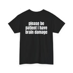 Black t-shirt, back printed with "Please be patient i have brain damage", shown from another angle.