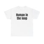 White t-shirt printed with "HUMAN IN THE LOOP".