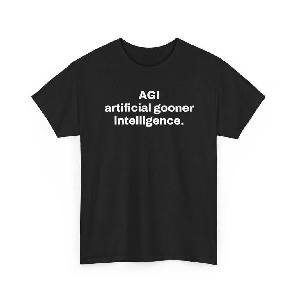 AGI Artificial Gooner Intelligence. — Tee