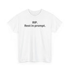 RIP. Rest in Prompt. — Tee