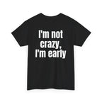 Black t-shirt, back printed with "I'm not crazy, I'm early", shown from another angle.