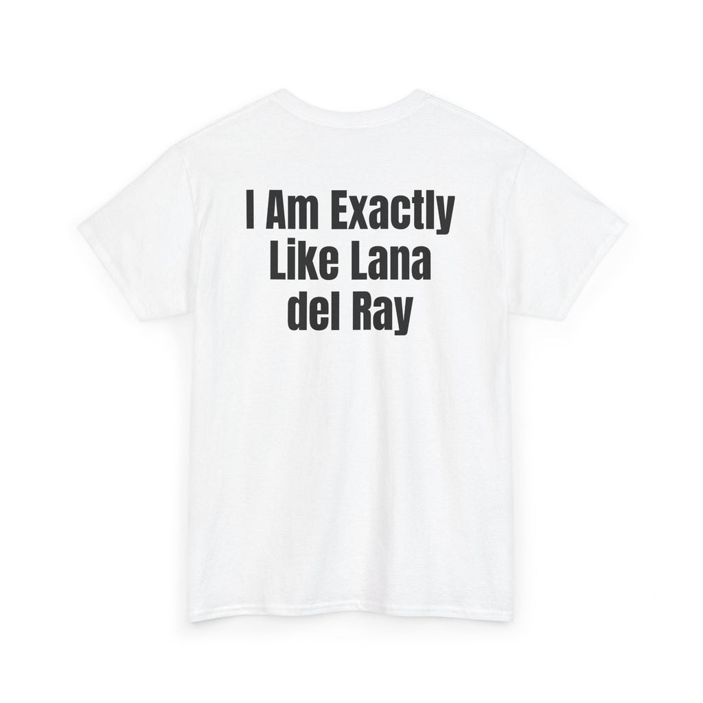 White t-shirt, back printed with "I am exactly like Lana del Ray", shown from another angle.