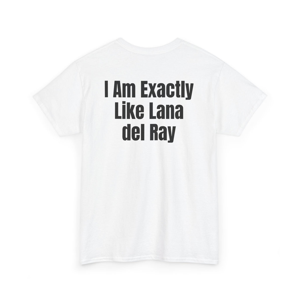 White t-shirt, back printed with "I am exactly like Lana del Ray", shown from another angle.