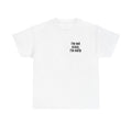 White t-shirt printed with "I'm not crazy, I'm early".