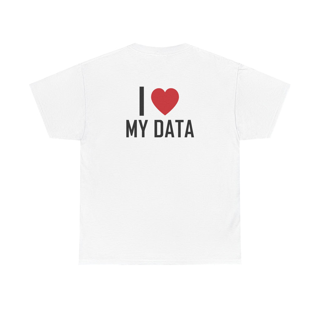 White t-shirt, back printed printed with "I", a large red heart, then the words MY DATA.