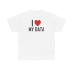 White t-shirt, back printed printed with "I", a large red heart, then the words MY DATA.