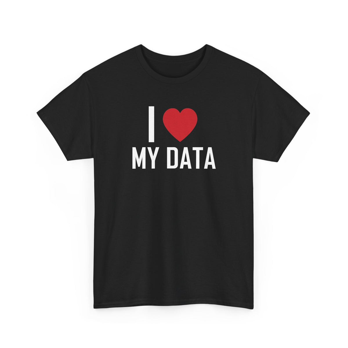 Black t-shirt printed with "I", a large red heart, then the words MY DATA, shown flat from another angle.