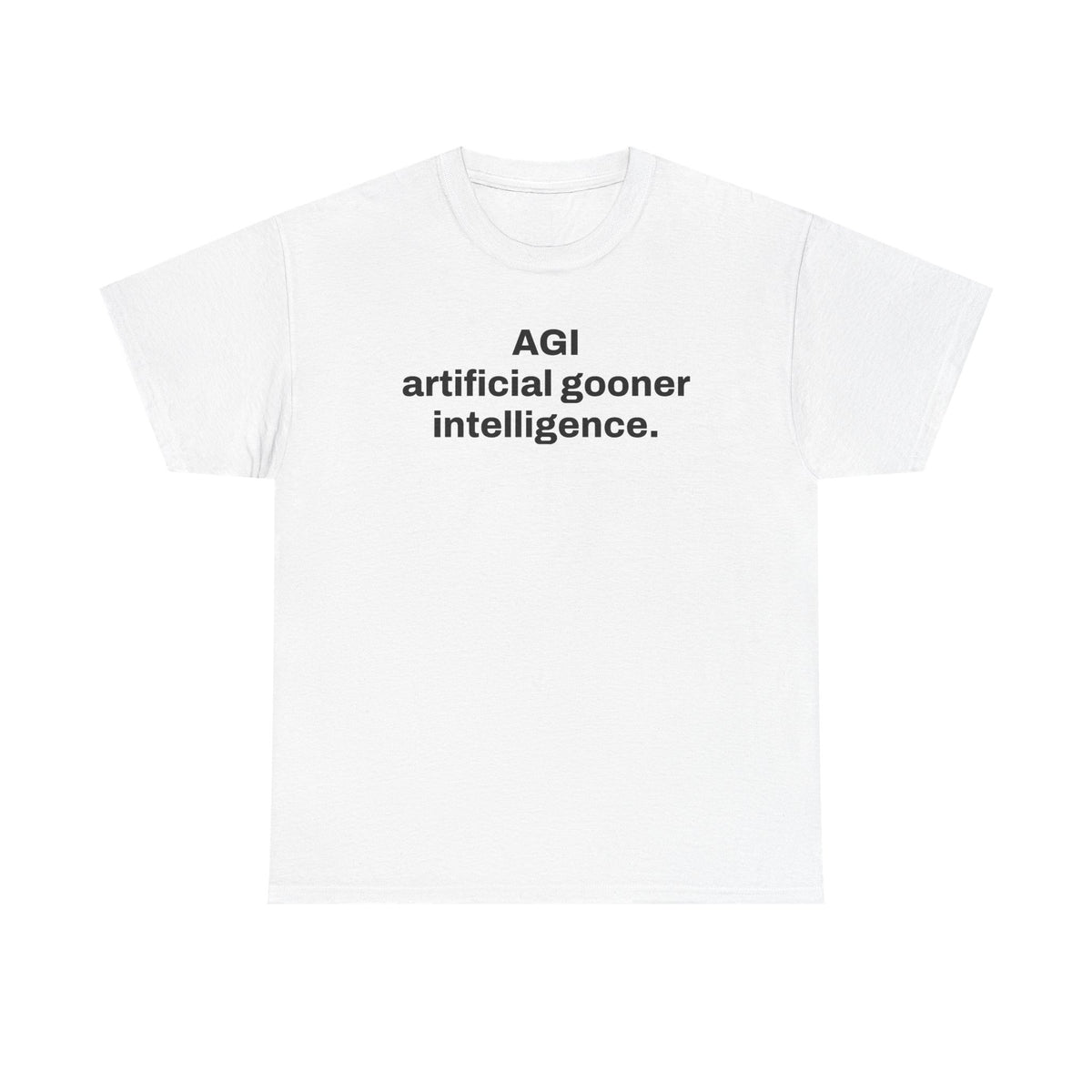 AGI Artificial Gooner Intelligence. — Tee