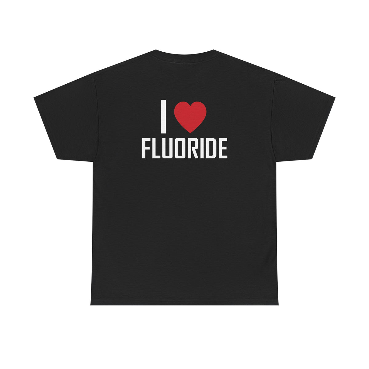 Black t-shirt, back printed printed with "I", a large red heart, then the word FLUORIDE.