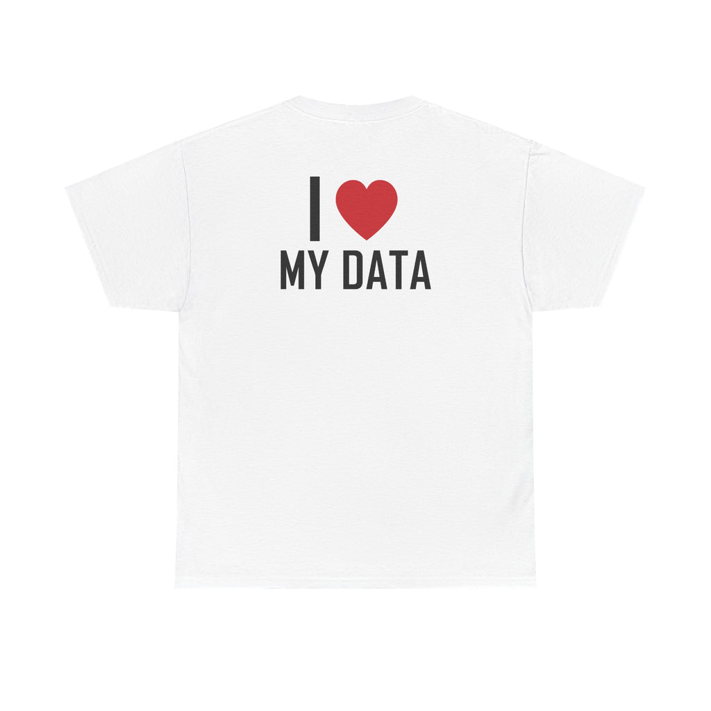 White t-shirt, back printed printed with "I", a large red heart, then the words MY DATA.