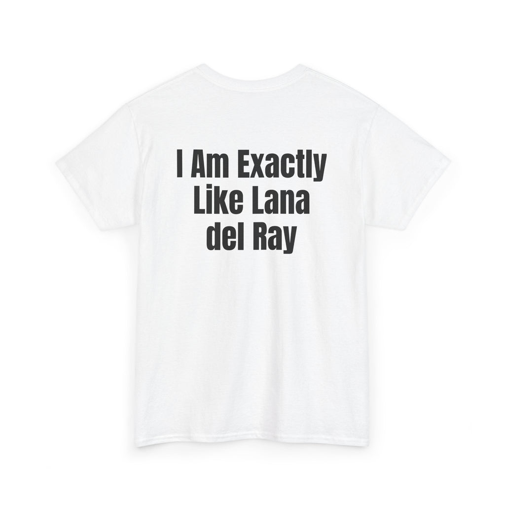 White t-shirt, back printed with "I am exactly like Lana del Ray", shown from another angle.