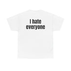 White t-shirt, back printed with "I hate everyone".