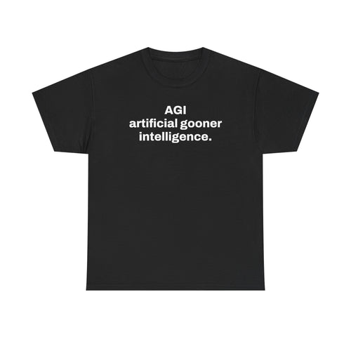 AGI Artificial Gooner Intelligence. — Tee