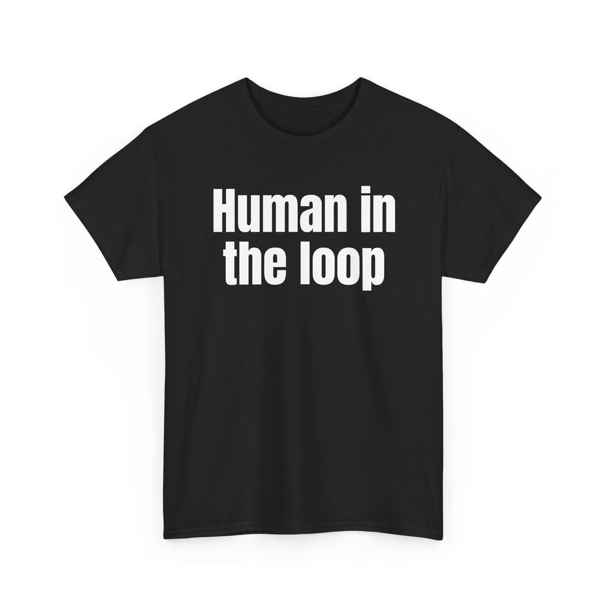 Black t-shirt printed with "HUMAN IN THE LOOP", shown flat from another angle.