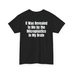 Black t-shirt, back printed with "It was revealed to me by the microplastics in my brain", shown from another angle.