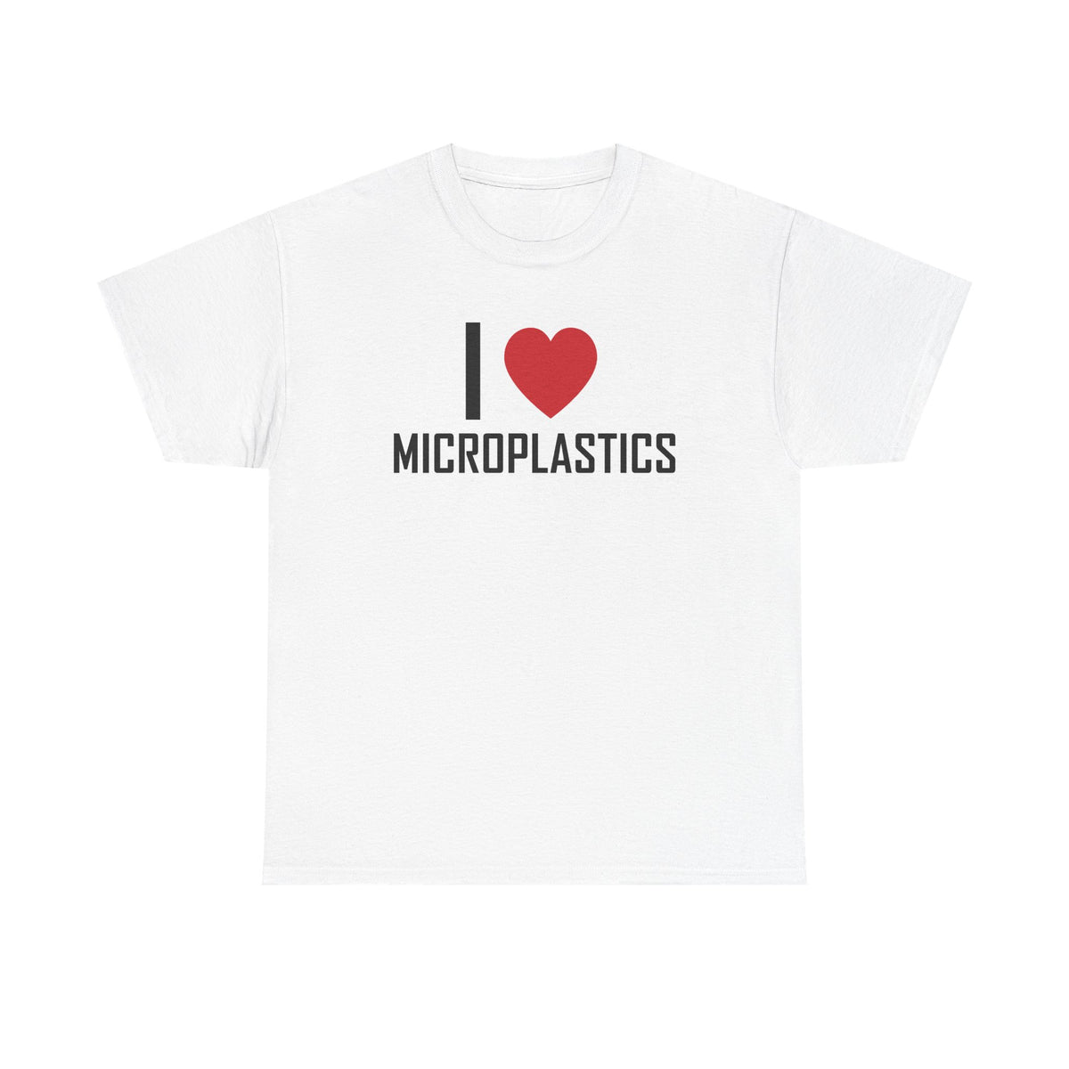 White t-shirt printed with "I", a large red heart, then the word MICROPLASTICS.