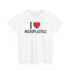 White t-shirt printed with "I", a large red heart, then the word MICROPLASTICS, shown flat from another angle.