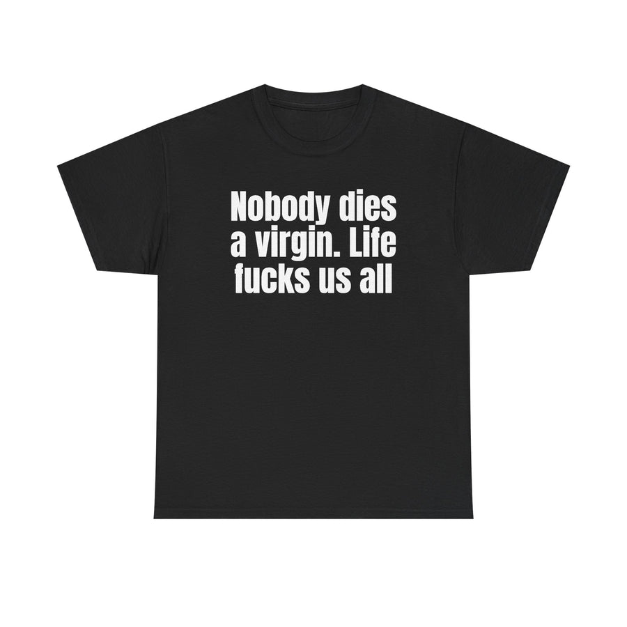 Nobody Dies a Virgin, Life Fucks Us All