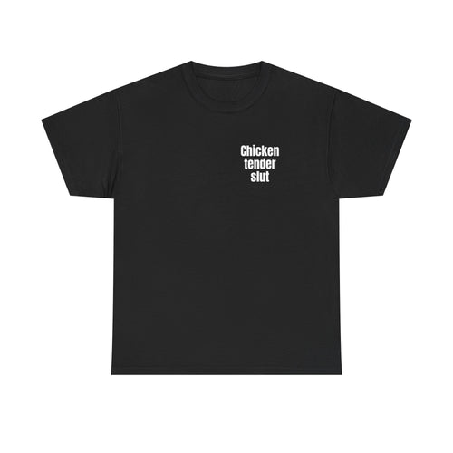 Black t-shirt printed with "Chicken tender slut".