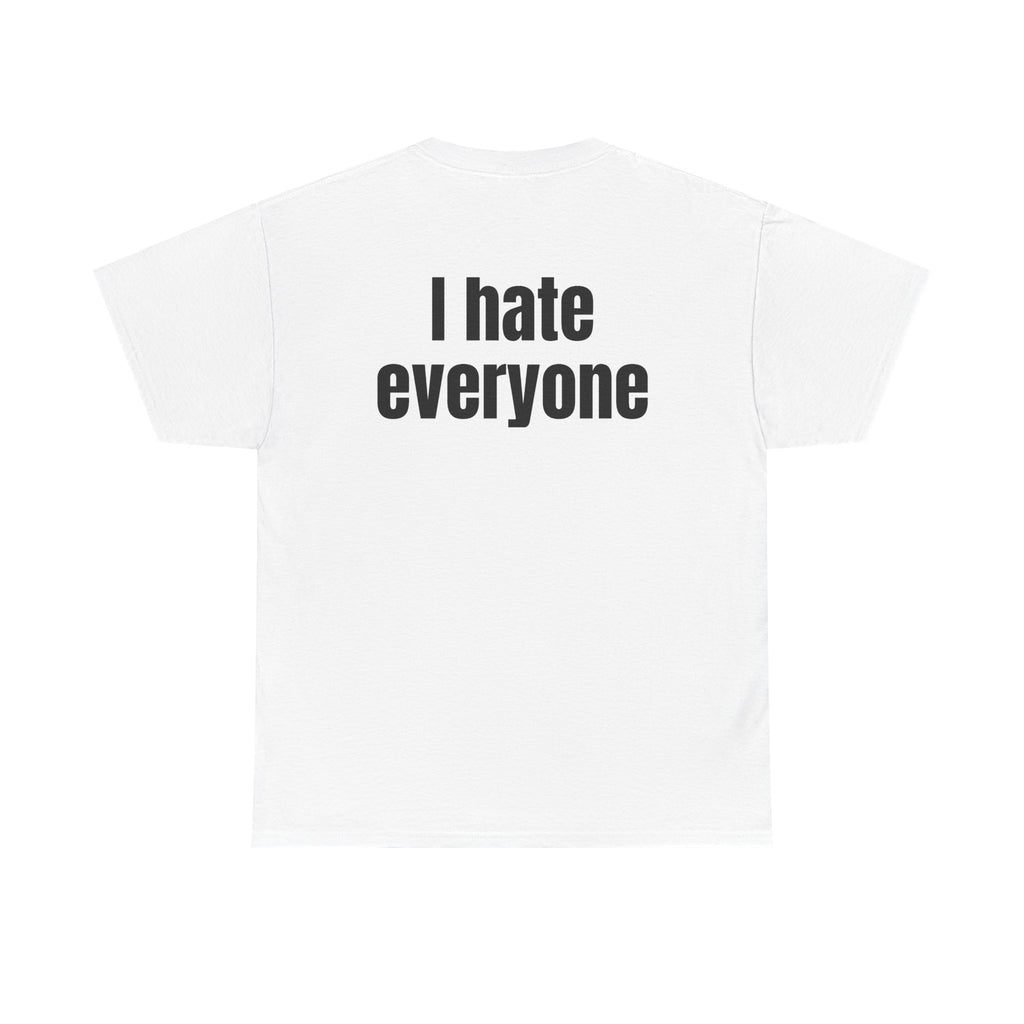 White t-shirt, back printed with "I hate everyone".