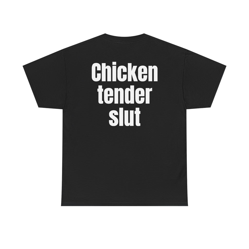 Black t-shirt, back printed with "Chicken tender slut".