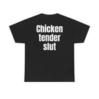 Black t-shirt, back printed with "Chicken tender slut".