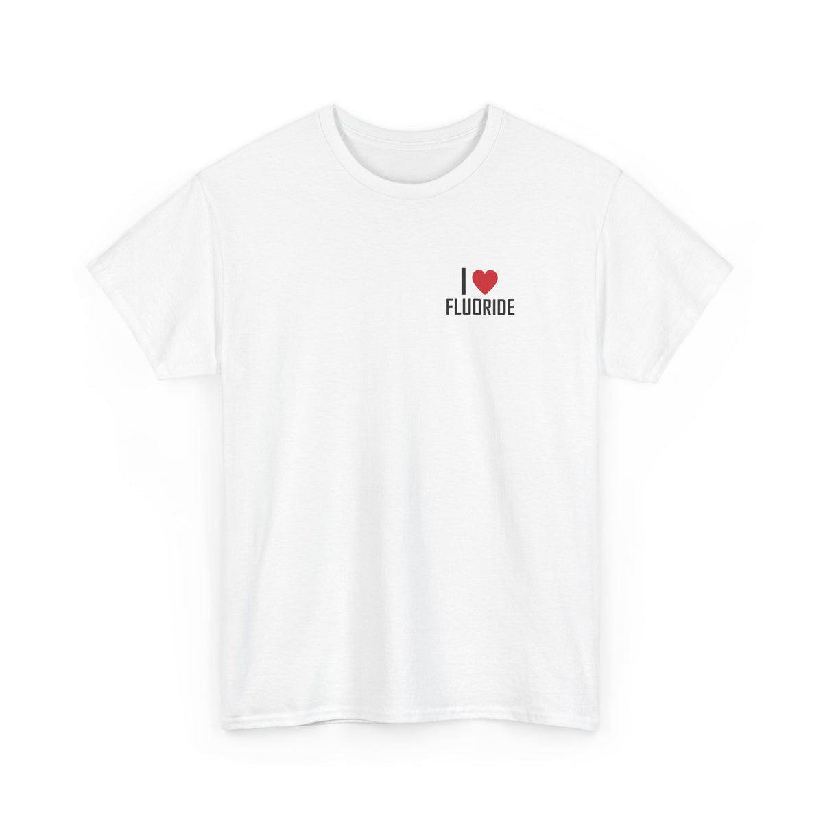 White t-shirt printed with "I", a large red heart, then the word FLUORIDE, shown flat from another angle.
