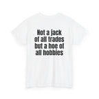 White t-shirt, back printed with "Not a jack of all trades but a hoe of all hobbies", shown from another angle.