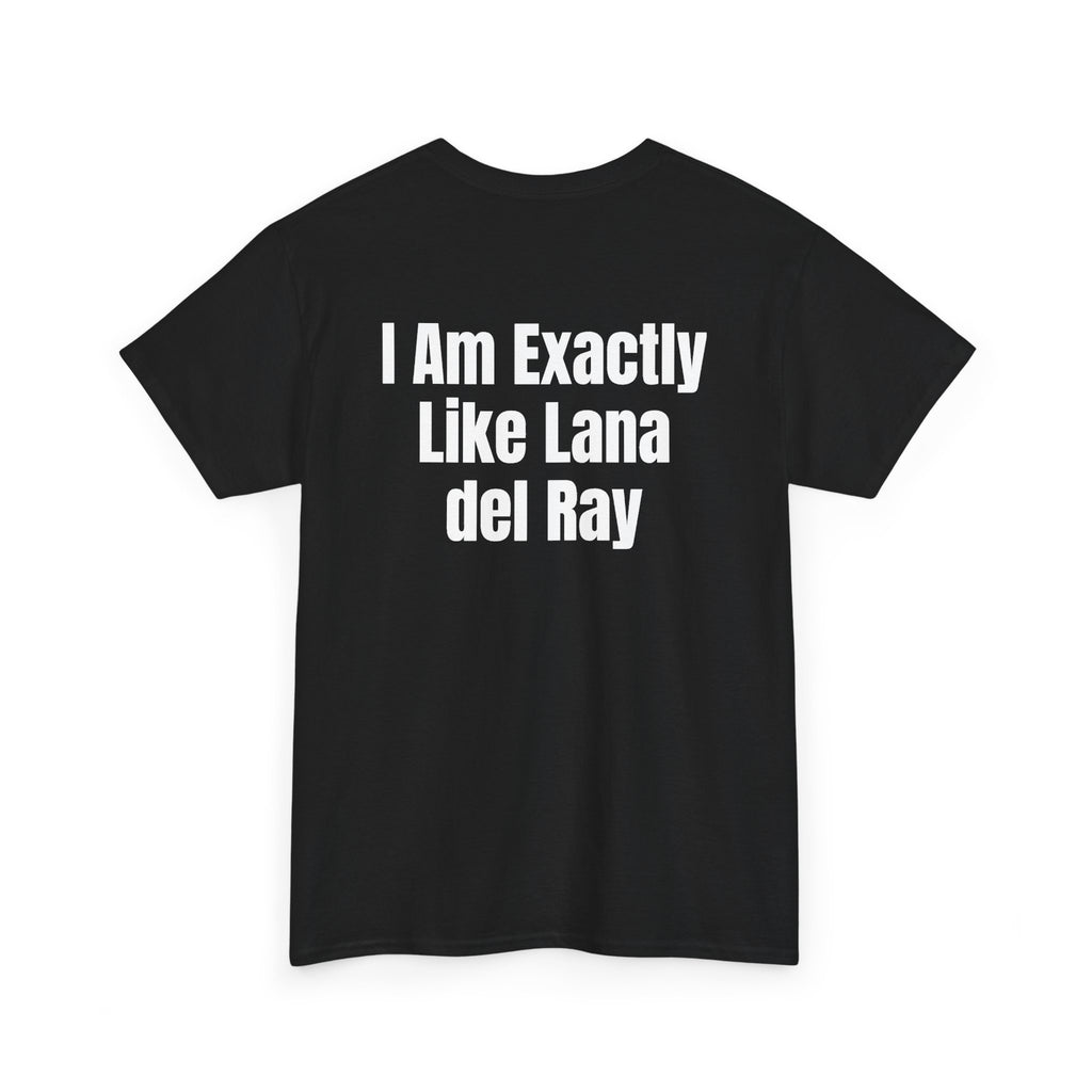 Black t-shirt, back printed with "I am exactly like Lana del Ray", shown from another angle.