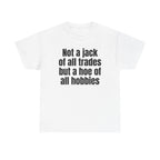 White t-shirt printed with "Not a jack of all trades but a hoe of all hobbies".