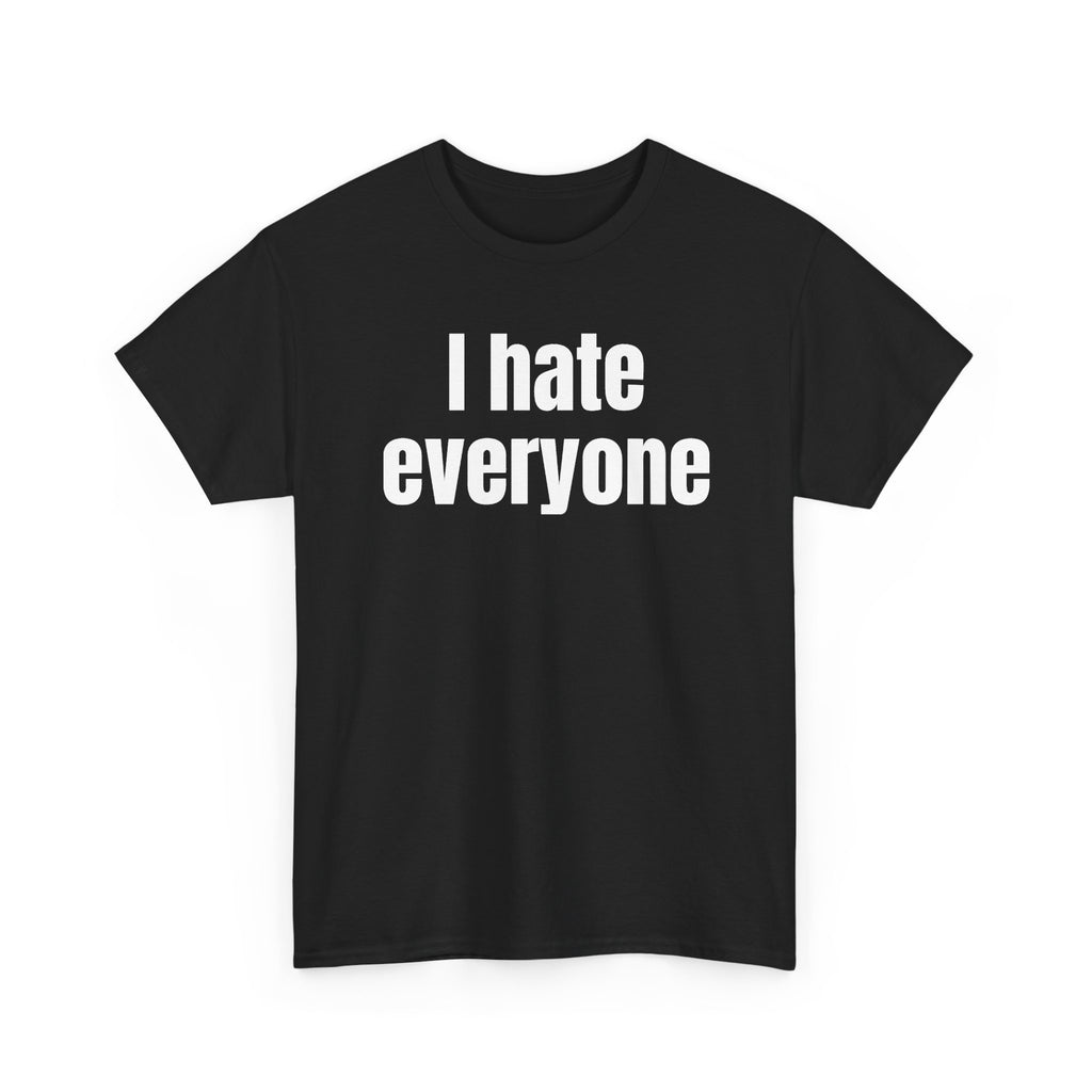 Black t-shirt printed with "I hate everyone", shown flat from another angle.