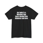 Black t-shirt, back printed with "My body is a Machine that turns alcohol into kindness and love", shown from another angle.