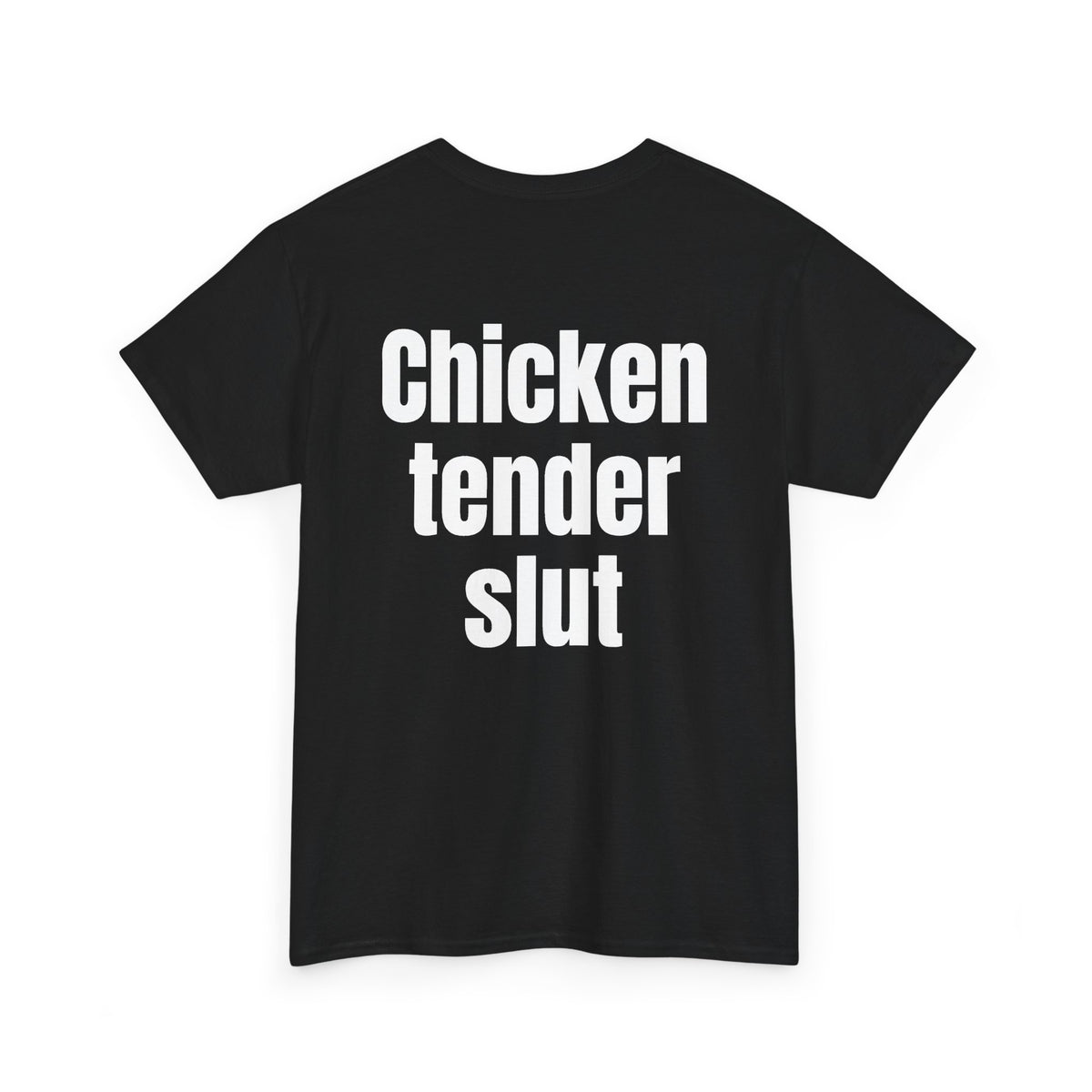 Black t-shirt, back printed with "Chicken tender slut", shown from another angle.