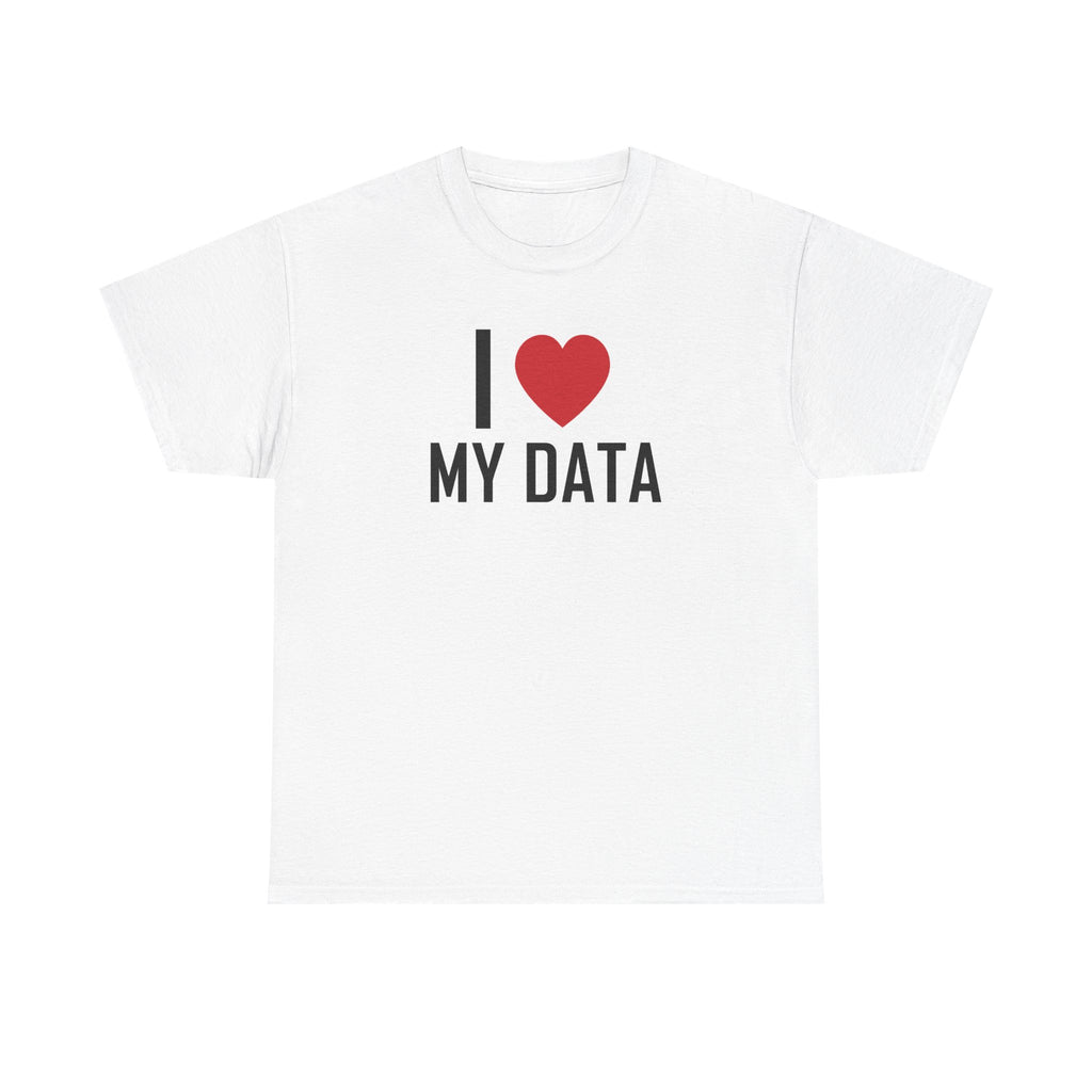 White t-shirt printed with "I", a large red heart, then the words MY DATA.