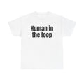 White t-shirt printed with "HUMAN IN THE LOOP".