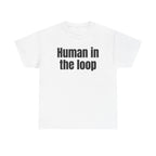 White t-shirt printed with "HUMAN IN THE LOOP".
