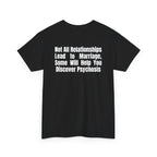 Black t-shirt, back printed printed with "Not all relationships lead to marriage, some will help you discover" above a solid block, with the word PSYCHOSIS reversed out of it, shown from another angle.