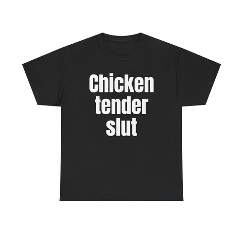 Black t-shirt printed with "Chicken tender slut".