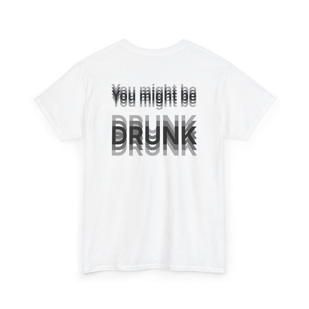 White t-shirt, back printed printed with "You might be drunk", the word DRUNK smeared into double vision, shown from another angle.