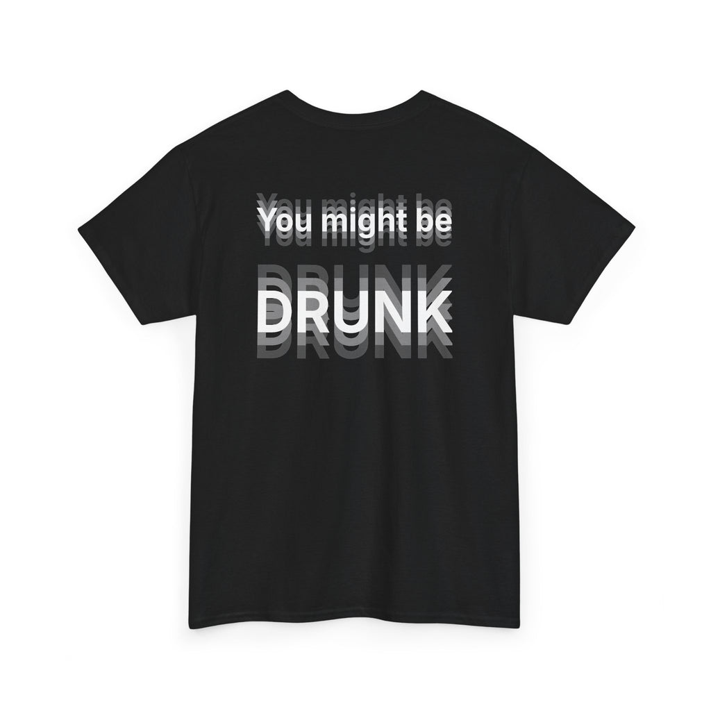 Black t-shirt, back printed printed with "You might be drunk", the word DRUNK smeared into double vision, shown from another angle.