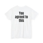 White t-shirt, back printed with "You agreed to this", shown from another angle.