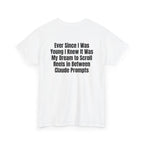White t-shirt, back printed with "Ever since i was young i knew it was my dream to scroll reels in between Claude prompts", shown from another angle.