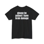 Black t-shirt, back printed with "Please be patient i have brain damage", shown from another angle.