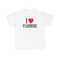 White t-shirt printed with "I", a large red heart, then the word FLUORIDE.