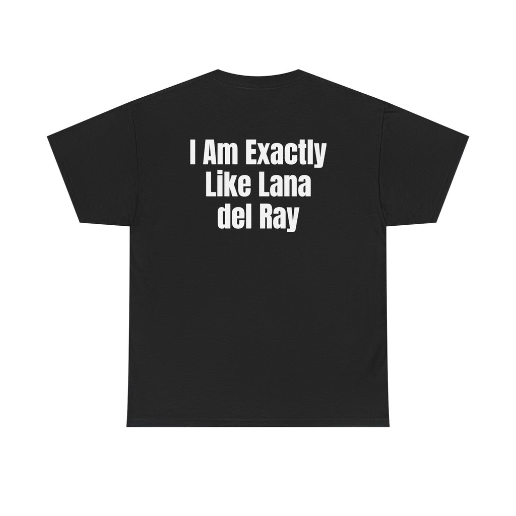Black t-shirt, back printed with "I am exactly like Lana del Ray".